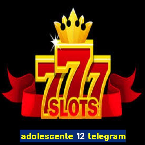 adolescente 12 telegram